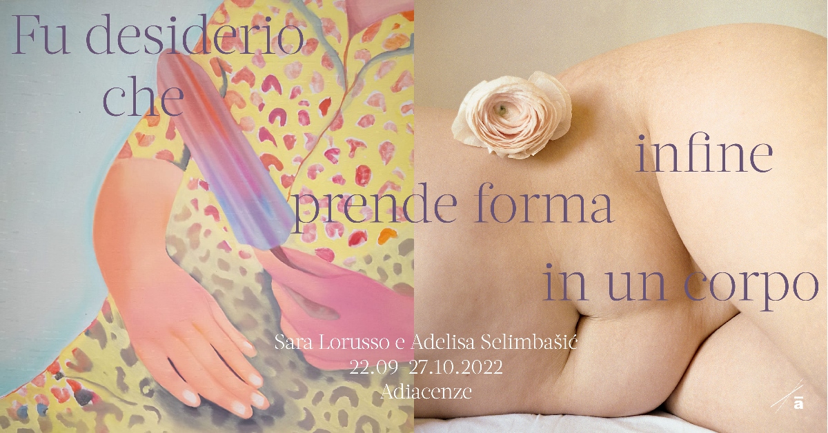 Adelisa Selimbašić / Sara Lorusso - Fu desiderio che infine prende forma in un corpo